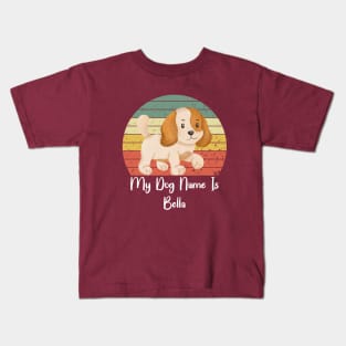 My Dog Name Is Bella Kids T-Shirt